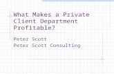 What Makes a Private Client Department Profitable? Peter Scott Peter Scott Consulting.