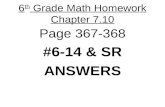6 th Grade Math Homework Chapter 7.10 Page 367-368 #6-14 & SR ANSWERS.