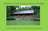 Robbins Park Green House Design Andrew Kelly Collin Maurtua Justin Shaller.