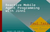 Reactive Mobile Agent Programming with Jinni Copyright © 1999, BinNet Corp. Paul Tarau University of North Texas & BinNet Corporation.