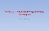BIM313 – Advanced Programming Techniques Flow Control 1.