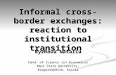 Informal cross-border exchanges: reaction to institutional transition Ryzhova Natalia Cand. of Science (in Economics) Amur State University, Blagoveshensk,