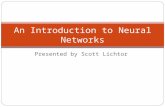 Presented by Scott Lichtor An Introduction to Neural Networks.