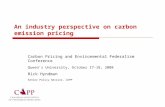 An industry perspective on carbon emission pricing Carbon Pricing and Environmental Federalism Conference Queen’s University, October 17-18, 2008 Rick.