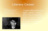Literary Career â€œI write differently from what I speak, I speak differently from what I think, I think differently from the way I ought to think, and so