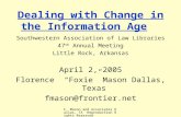 F. Mason and Associates Dallas, TX Reproduction Rights Reserved Dealing with Change in the Information Age Southwestern Association of Law Libraries 47.
