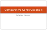 Relative Clauses Comparative Constructions II. Relative Clauses Relative clauses are subordinate clauses that function as adjectives by modifying a noun