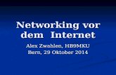Networking vor dem Internet Alex Zwahlen, HB9MKU Bern, 29 Oktober 2014.