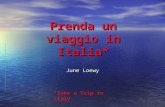 Prenda un viaggio in Italia* June Loewy *Take a Trip to Italy.