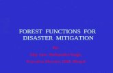 FOREST FUNCTIONS FOR DISASTER MITIGATION By: Maj. Gen. Pushpendra Singh, Executive Director, DMI, Bhopal.