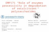 EMP171 “Role of enzymes processivity in degradation of recalcitrant polysaccharides” Priit Väljamäe – docent Silja Kuusk – research scientist Riin Kont.