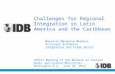 Challenges for Regional Integration in Latin America and the Caribbean Mauricio Mesquita Moreira. Principal Economist Integration and Trade Sector XXXVII.