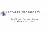 Conflict Management Conflict Perceptions, Styles and Power.