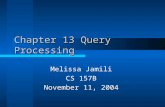 Chapter 13 Query Processing Melissa Jamili CS 157B November 11, 2004.