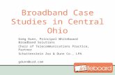 Broadband Case Studies in Central Ohio Greg Dunn, Principal Whiteboard Broadband Solutions Chair of Telecommunications Practice, Partner Schottenstein.