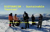 ECOTOURISM - Sustainable Tourism? Rural Tourism Village Tourism Nature Tourism Cultural Tourism Local products, materials and labour HOW?