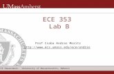 ECE Department: University of Massachusetts, Amherst ECE 353 Lab B Prof Csaba Andras Moritz .