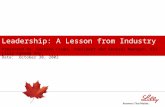 Leadership: A Lesson from Industry Presented By: Gaetano Crupi, President and General Manager, Eli Lilly Canada Inc. Date: October 30, 2002.