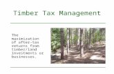 Timber Tax Management The maximization of after-tax returns from timber/land investments or businesses.