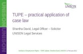 Institute of Employment Rights – TUPE Update: Shantha David, UNISON 13 February 2013 TUPE – practical application of case law Shantha David, Legal Officer.