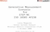 Generative Measurement Scenario for STEP-NC ISO 10303 AP238 Larry Maggiano Senior Systems Analyst Mitutoyo America Corporation CTLab 1 October 2008 Copyright.