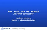 How much can we adapt? An EORTC perspective Saskia Litière EORTC - Biostatistician.