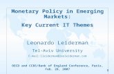 1 Monetary Policy in Emerging Markets: Key Current IT Themes Leonardo Leiderman Tel-Aviv University E-mail:lleiderman@leoleiderman.com OECD and CCBS/Bank.