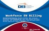 Workforce EN Billing 2013 Ticket/EN Series Hosted/Facilitated by: Miranda Kennedy, NDI Technical Assistance Team Presented by: Mary Lynn ReVoir and Kevin.