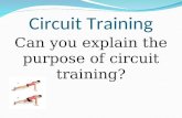 Circuit Training Can you explain the purpose of circuit training?