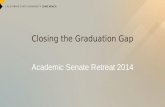 Closing the Graduation Gap Academic Senate Retreat 2014.