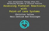 Assessing Platelet Reactivity with Point-of care Systems Christian Valina Herz-Zentrum Bad Krozingen Oral Antiplatelet Therapy After PCI: Optimizing Outcomes.