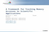 A Framework for Tracking Memory Accesses in Scientific Applications Antonio J. Peña Pavan Balaji Argonne National Laboratory apenya@anl.govapenya@anl.gov.