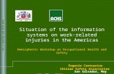 For a healthy and safe work Eugenio Cantuarias Chilean Safety Association Situation of the information systems on work-related injuries in the Americas.