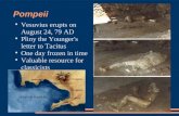 Pompeii Vesuvius erupts on August 24, 79 AD Pliny the Younger's letter to Tacitus One day frozen in time Valuable resource for classicists.