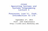 CS162 Operating Systems and Systems Programming Lecture 3 Processes (con’t), Fork, Introduction to I/O September 2 nd, 2015 Prof. John Kubiatowicz .