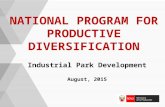 NATIONAL PROGRAM FOR PRODUCTIVE DIVERSIFICATION Industrial Park Development August, 2015.