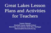 Great Lakes Lesson Plans and Activities for Teachers Tammy Daenzer Marshall Greene Middle School Birch Run Area Schools, Birch Run, Michigan tdaenzer@birchrunschools.org.