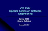1 CS 791z Special Topics on Software Engineering Spring 2015 Course Syllabus January 26, 2015.