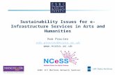 29th NovemberAHRC ICT Methods Network Seminar 1 Sustainability Issues for e-Infrastructure Services in Arts and Humanities Rob Procter rob.procter@ncess.ac.uk.