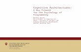 Cognitive Architectures: A Way Forward for the Psychology of Programming Michael Hansen Ph.D Student in Comp/Cog Sci CREST / Percepts & Concepts Lab Indiana.