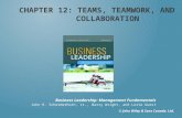 CHAPTER 12: TEAMS, TEAMWORK, AND COLLABORATION © John Wiley & Sons Canada, Ltd. John R. Schermerhorn, Jr., Barry Wright, and Lorie Guest Business Leadership: