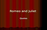 Romeo and Juliet Quotes. Act I What, drawn, and talk of peace! I hate the word What, drawn, and talk of peace! I hate the word As I hate Hell, all Montagues,