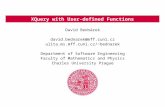 XQuery with User-defined Functions David Bednárek david.bednarek@mff.cuni.cz ulita.ms.mff.cuni.cz/~bednarek Department of Software Engineering Faculty.