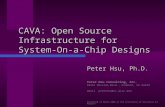 CAVA: Open Source Infrastructure for System-On-a-Chip Designs Peter Hsu, Ph.D. Peter Hsu Consulting, Inc. 43551 Mission Blvd., Fremont, CA 94539 email: