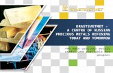 LOGO «We make precious metals useful and available for people» KRASTSVETMET – A CENTRE OF RUSSIAN PRECIOUS METALS REFINING TODAY AND TOMORROW.