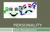 PERSONALITY Trait Perspective. The Greeks  Four Humors that Governed the Body  Excess of either created a Different Personality  Blood  Sanguine (cheerfully.