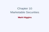 Chapter 10 Marketable Securities Mark Higgins Chapter 10 Marketable Securities Mark Higgins.