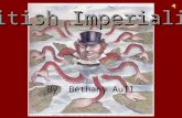 British Imperialism By: Bethany Aull. Old Imperialism Sixteenth Century –New Trade Routes to the East –Missions –Resources, riches –Colonies Europe lost.