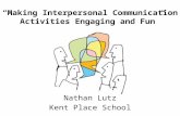 “Making Interpersonal Communication Activities Engaging and Fun” Nathan Lutz Kent Place School.