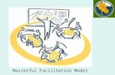 Masterful Facilitation Model. Facilitation Cycle Designing Intervention Facilitating &Evaluating Results Initial Contact & Clarify Objectives.